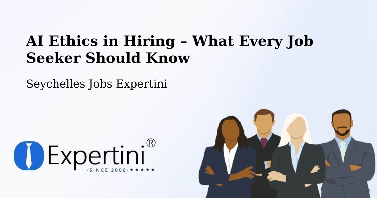 AI Ethics in Recruitment & Hiring – Cascade - Cascade, Seychelles Jobs Expertini