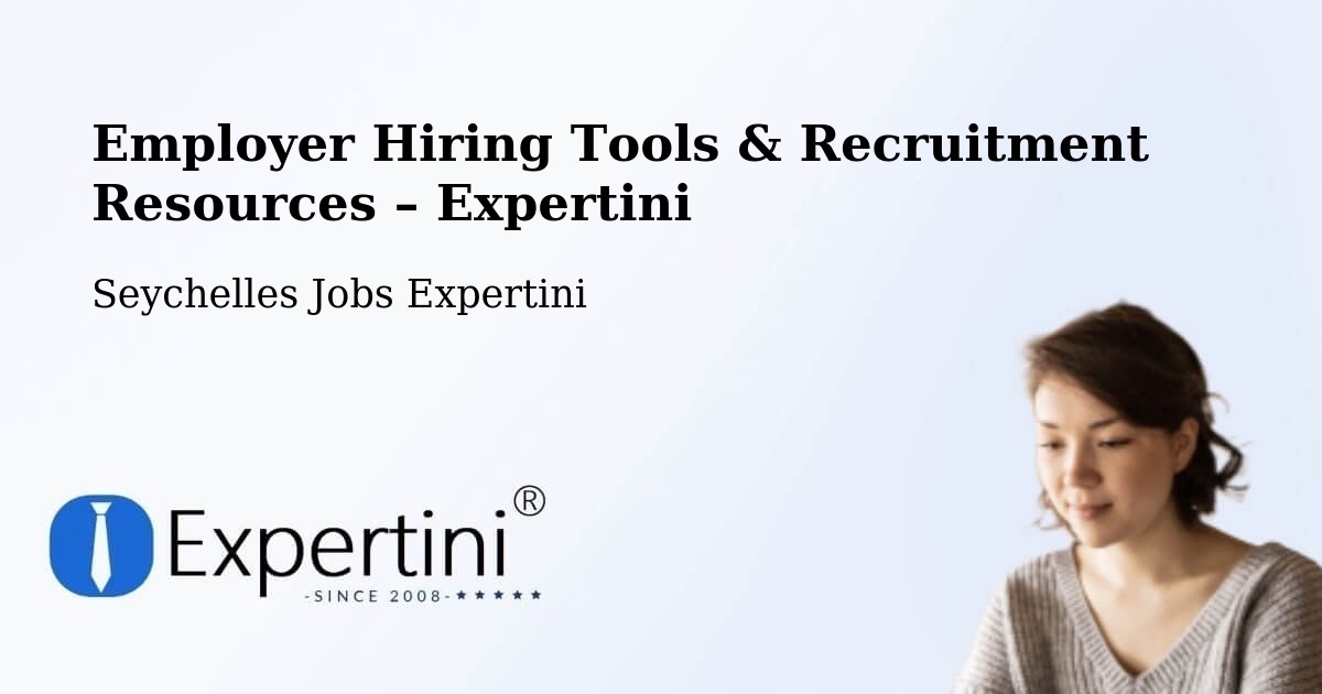 Employer Hiring Tools & Recruitment Resources – Cascade - Cascade, Seychelles Jobs Expertini