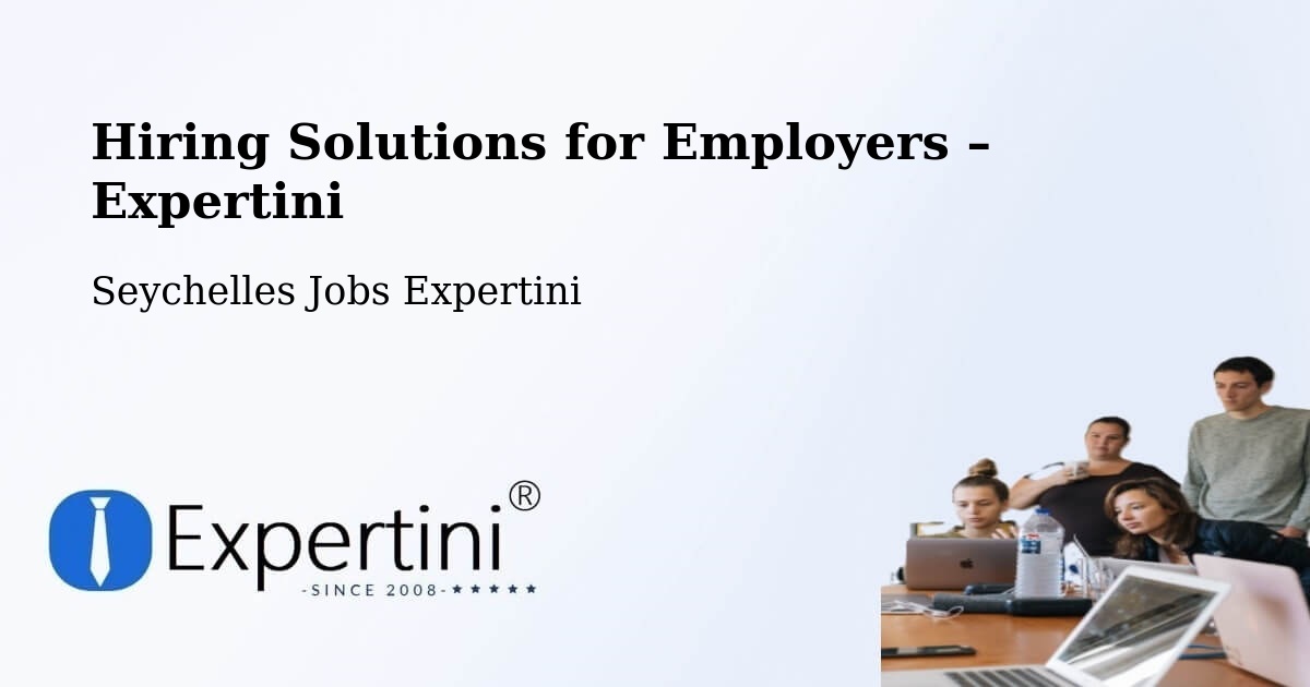 Hiring Solutions for Employers in Cascade - Cascade, Seychelles Jobs Expertini